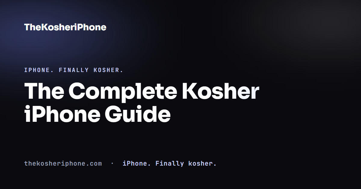 The Complete Kosher iPhone Guide