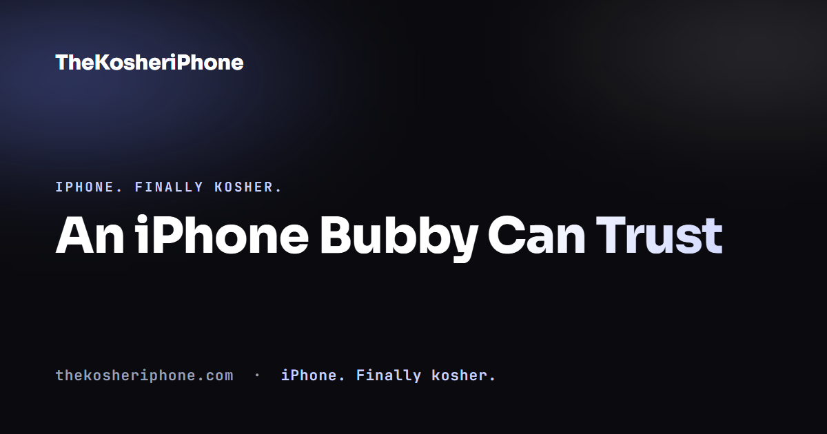 An iPhone Bubby Can Trust