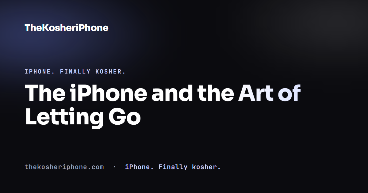 The iPhone and the Art of Letting Go