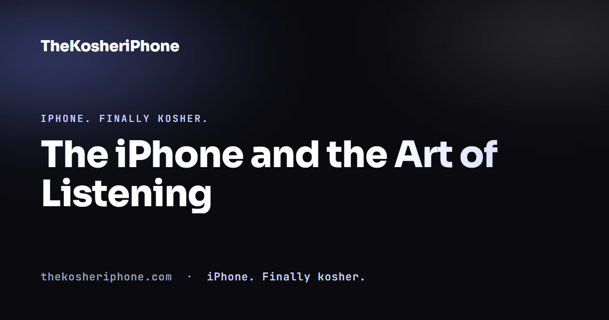 The iPhone and the Art of Listening