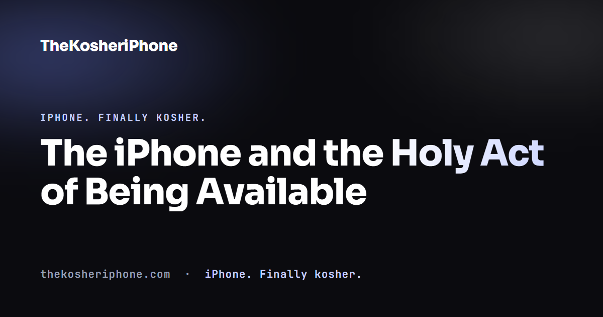 The iPhone and the Holy Act of Being Available