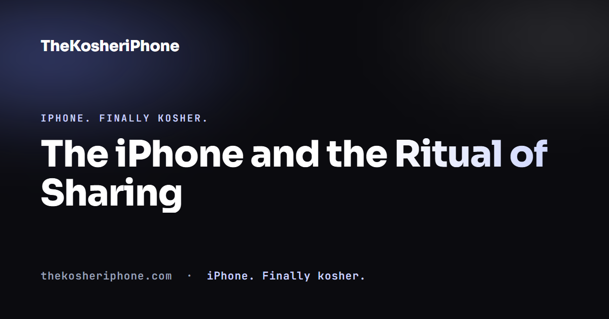 The iPhone and the Ritual of Sharing