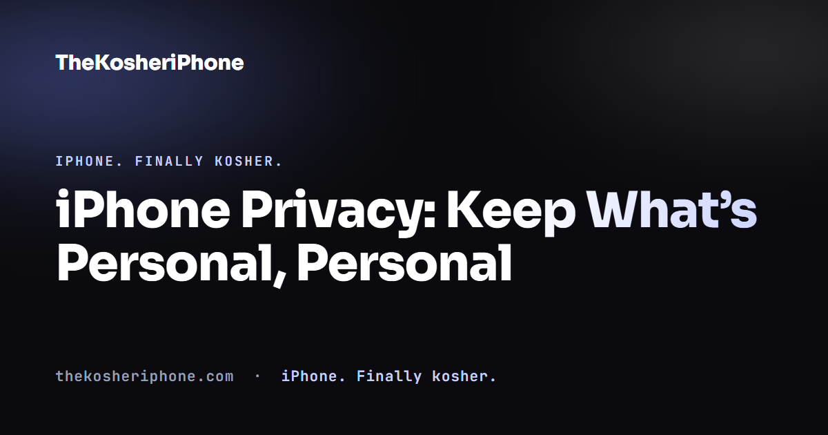 iPhone Privacy: Keep What’s Personal, Personal