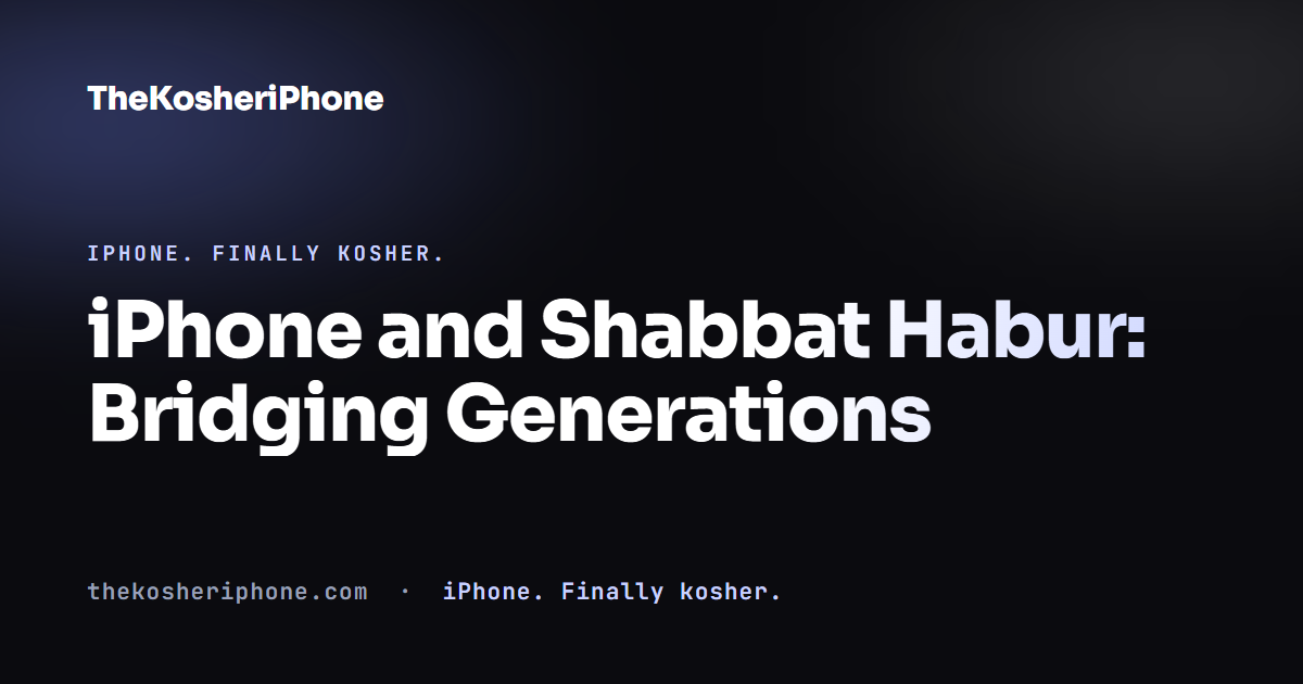 iPhone and Shabbat Habur: Bridging Generations